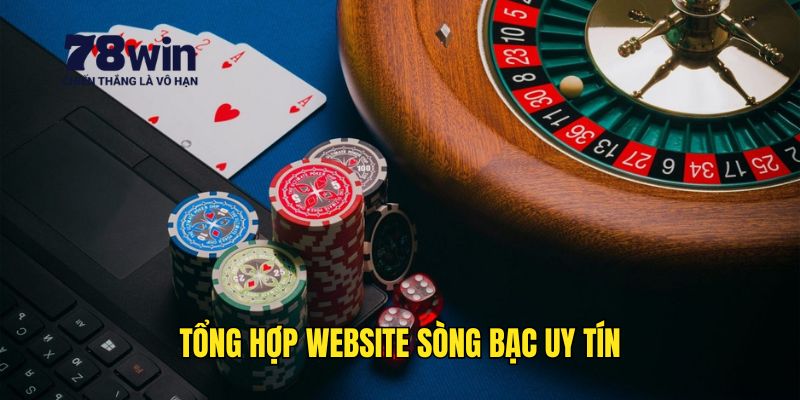Tổng hợp những website sòng bạc được tin tưởng nhất